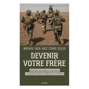 Devenir votre frère: Français, militaire et musulman : la fraternité entre chrétiens l’a converti