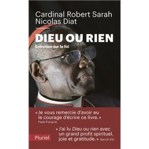 Dieu ou rien: Entretien sur la foi