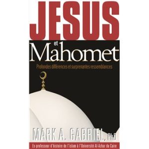 Jésus et Mahomet : profondes différences et surprenantes ressemblances