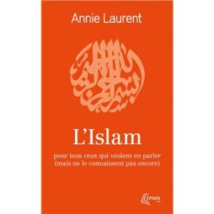 L'islam: pour tous ceux qui veulent en parler (mais ne le connaissent pas encore)