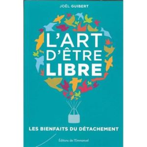 L’art d’être libre: Les bienfaits du détachement