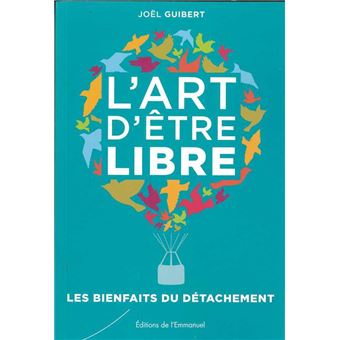 L’art d’être libre: Les bienfaits du détachement