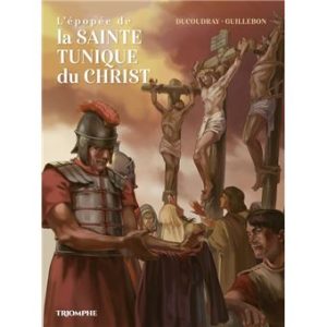 L'épopée de la Sainte Tunique du Christ