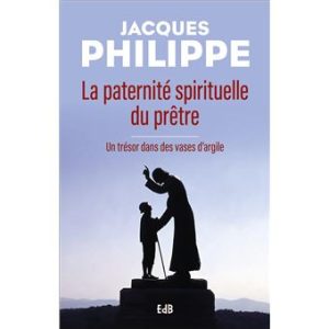 La paternité spirituelle du prêtre Un trésor dans des vases d'argile
