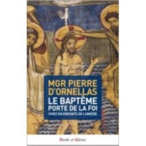 Le Baptême, porte de la foi Vivez en enfants de lumière