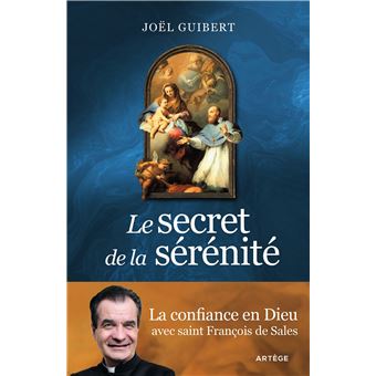 Le secret de la sérénité – La confiance en Dieu avec saint François de Sales
