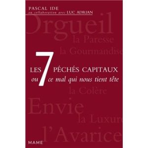 Les 7 péchés capitaux ou ce mal qui nous tient tête