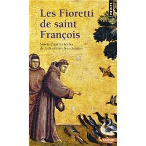 Les Fioretti de saint François Suivis d'autres textes de la tradition franciscaine