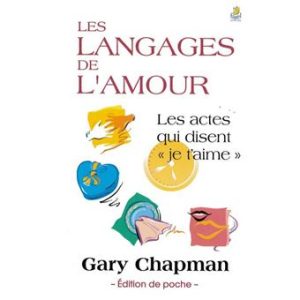 Les langages de l'Amour - Edition de poche Les actes qui disent je t'aime