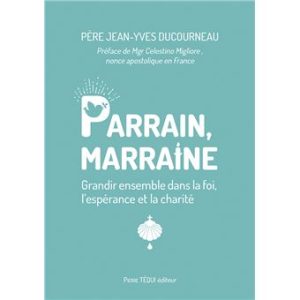 Parrain, Marraine: grandir ensemble dans la foi, l'espérance et la charité
