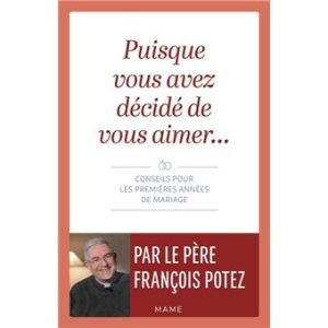 Puisque vous avez décidé de vous aimer Conseils pour les premières années de mariage