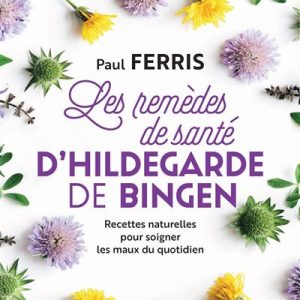 Les remèdes de santé d'Hildegarde de Bingen - Nouvelle édition