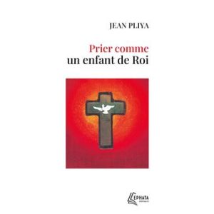 Prier comme un enfant de roi