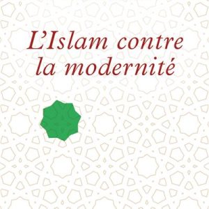 L'islam contre la modernité